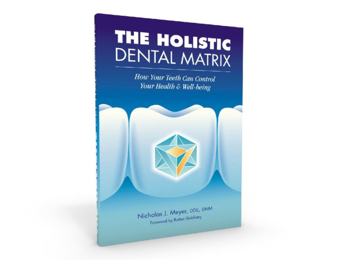1-The Holistic Dental Matrix          Nicholas Meyer, DDS, ND